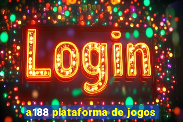 a188 plataforma de jogos